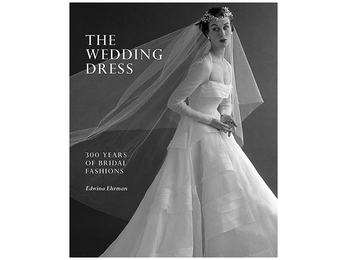 The Wedding Dress: 300 Years of Bridal Fashions The Wedding Dress: 300 Years of Bridal Fashions