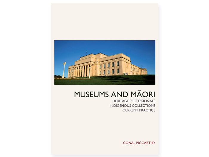 Museums and Māori: Heritage Professionals, Indigenous Collections, Current Practice Museums and Māori: Heritage Professionals, Indigenous Collections, Current Practice