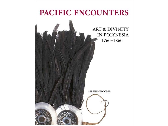 Pacific Encounters: Art & Divinity in Polynesia 1760-1860 Pacific Encounters: Art & Divinity in Polynesia 1760-1860