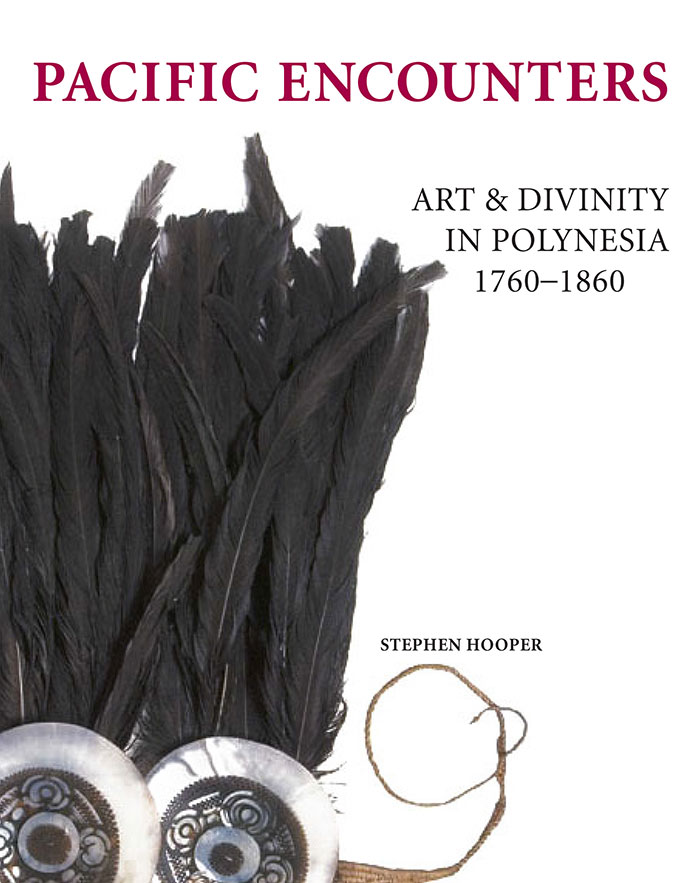 Pacific Encounters: Art & Divinity in Polynesia 1760-1860